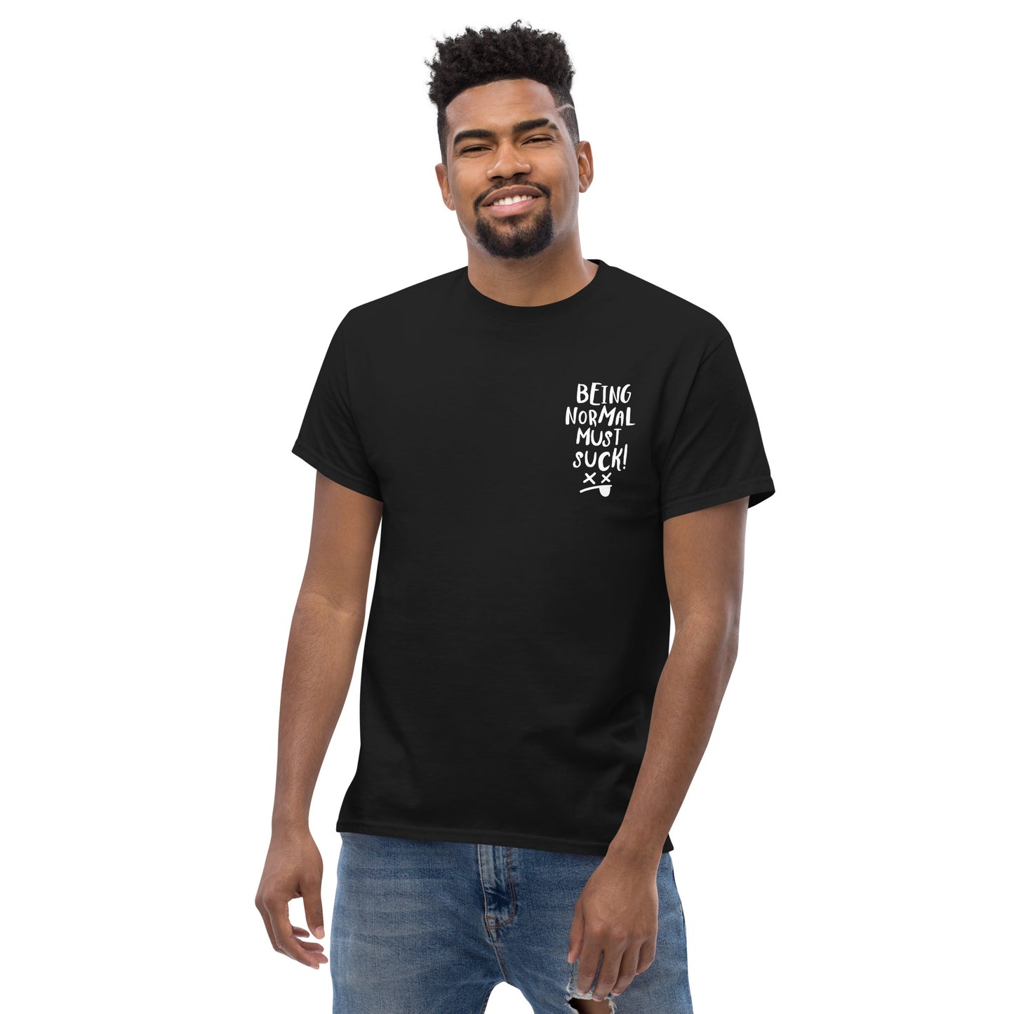 "Being Normal Must Suck" T-shirt